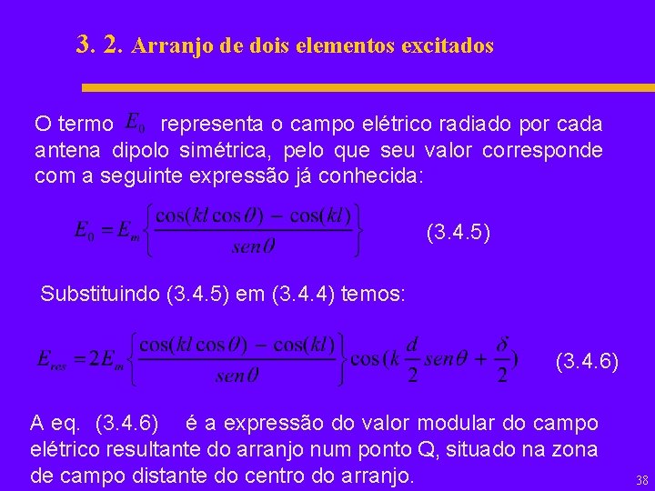 3. 2. Arranjo de dois elementos excitados O termo representa o campo elétrico radiado