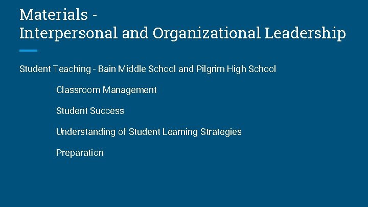 Materials Interpersonal and Organizational Leadership Student Teaching - Bain Middle School and Pilgrim High