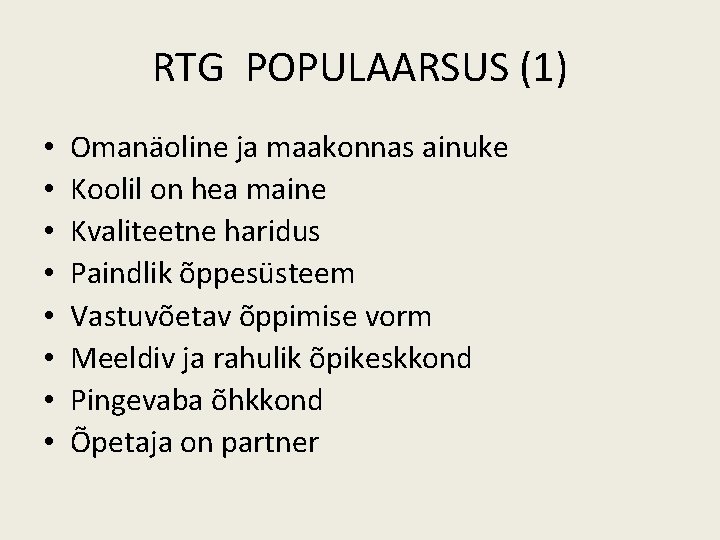 RTG POPULAARSUS (1) • • Omanäoline ja maakonnas ainuke Koolil on hea maine Kvaliteetne RTG POPULAARSUS (1) • • Omanäoline ja maakonnas ainuke Koolil on hea maine Kvaliteetne