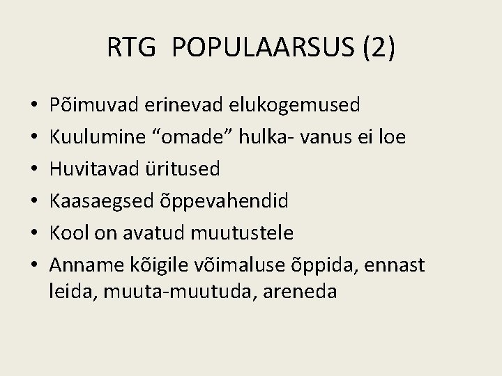 RTG POPULAARSUS (2) • • • Põimuvad erinevad elukogemused Kuulumine “omade” hulka- vanus ei RTG POPULAARSUS (2) • • • Põimuvad erinevad elukogemused Kuulumine “omade” hulka- vanus ei