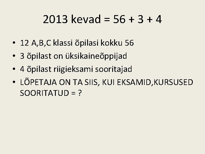 2013 kevad = 56 + 3 + 4 • • 12 A, B, C 2013 kevad = 56 + 3 + 4 • • 12 A, B, C
