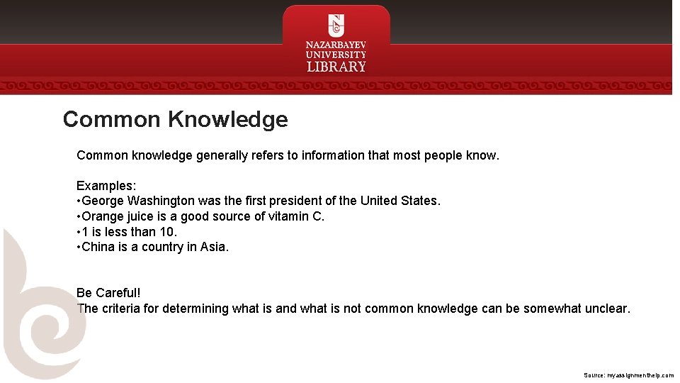 Common Knowledge Common knowledge generally refers to information that most people know. Examples: •