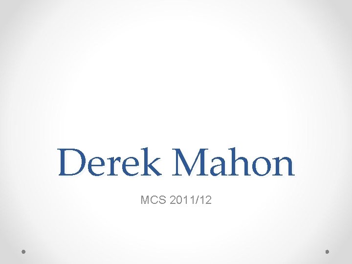 Derek Mahon MCS 2011/12 