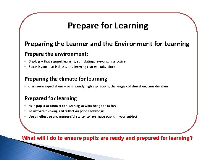 Prepare for Learning Preparing the Learner and the Environment for Learning Prepare the environment: