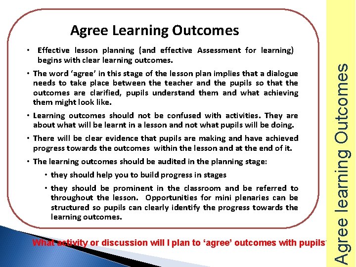  • Effective lesson planning (and effective Assessment for learning) begins with clearning outcomes.