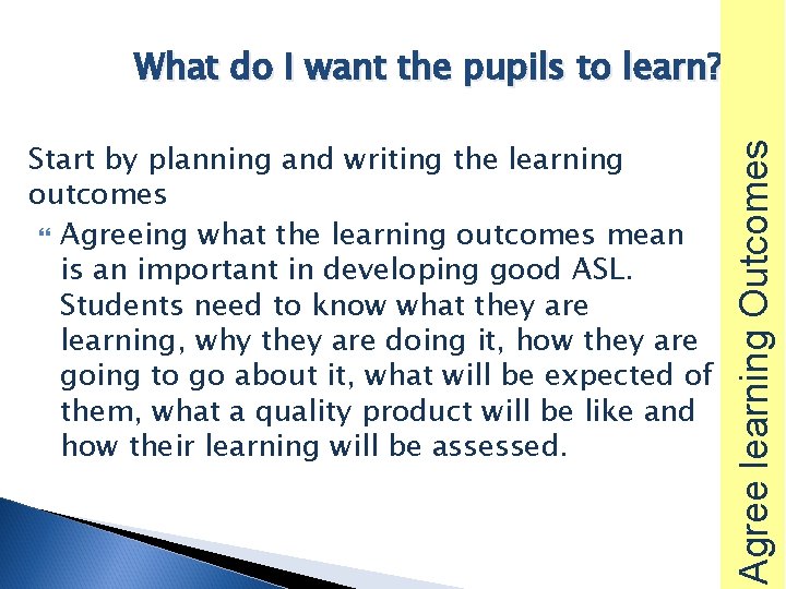 Start by planning and writing the learning outcomes Agreeing what the learning outcomes mean