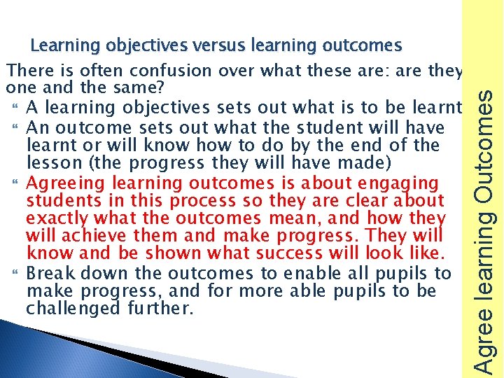  A learning objectives sets out what is to be learnt An outcome sets