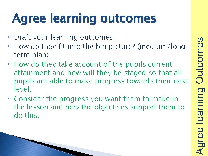  Draft your learning outcomes. How do they fit into the big picture? (medium/long