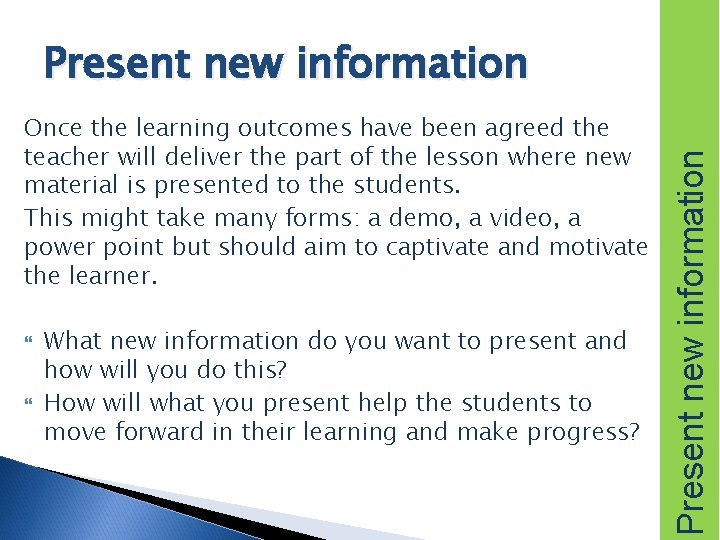 Once the learning outcomes have been agreed the teacher will deliver the part of