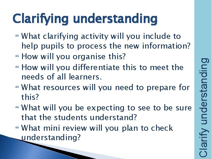  What clarifying activity will you include to help pupils to process the new