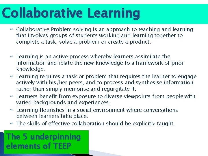 Collaborative Learning Collaborative Problem solving is an approach to teaching and learning that involves