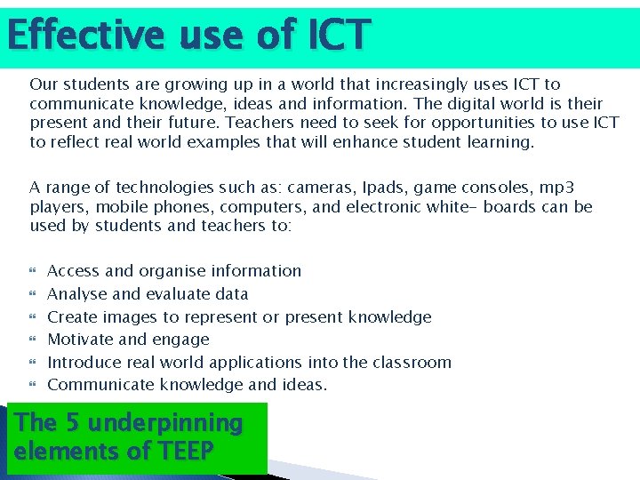 Effective use of ICT Our students are growing up in a world that increasingly