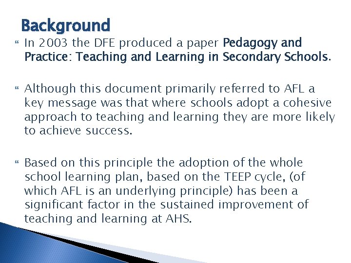 Background In 2003 the DFE produced a paper Pedagogy and Practice: Teaching and Learning