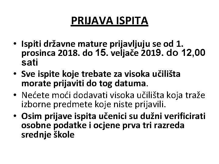 PRIJAVA ISPITA • Ispiti državne mature prijavljuju se od 1. prosinca 2018. do 15.