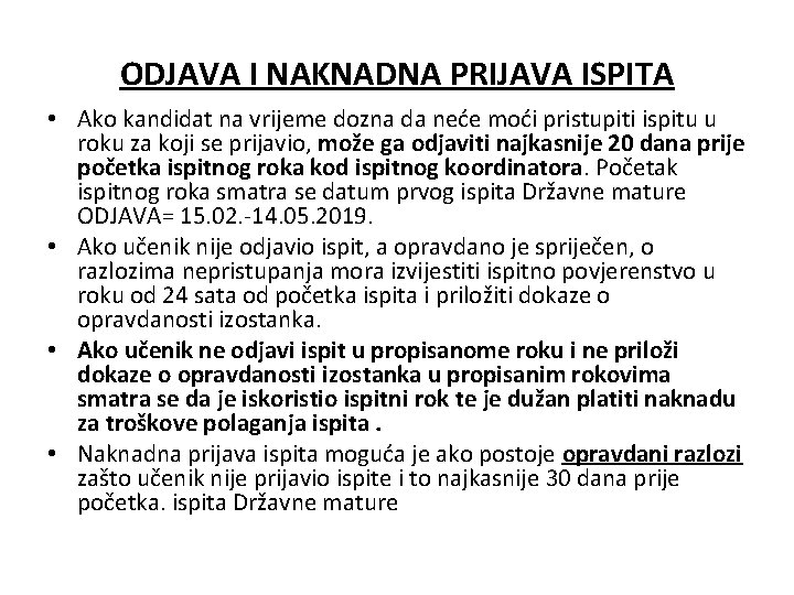 ODJAVA I NAKNADNA PRIJAVA ISPITA • Ako kandidat na vrijeme dozna da neće moći