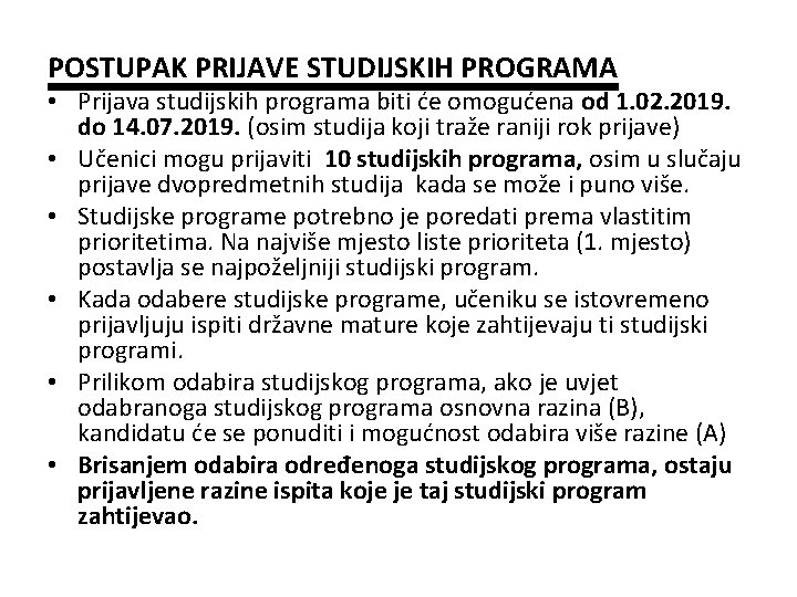 POSTUPAK PRIJAVE STUDIJSKIH PROGRAMA • Prijava studijskih programa biti će omogućena od 1. 02.