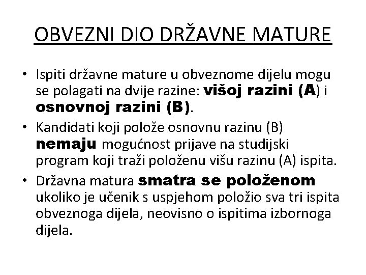 OBVEZNI DIO DRŽAVNE MATURE • Ispiti državne mature u obveznome dijelu mogu se polagati