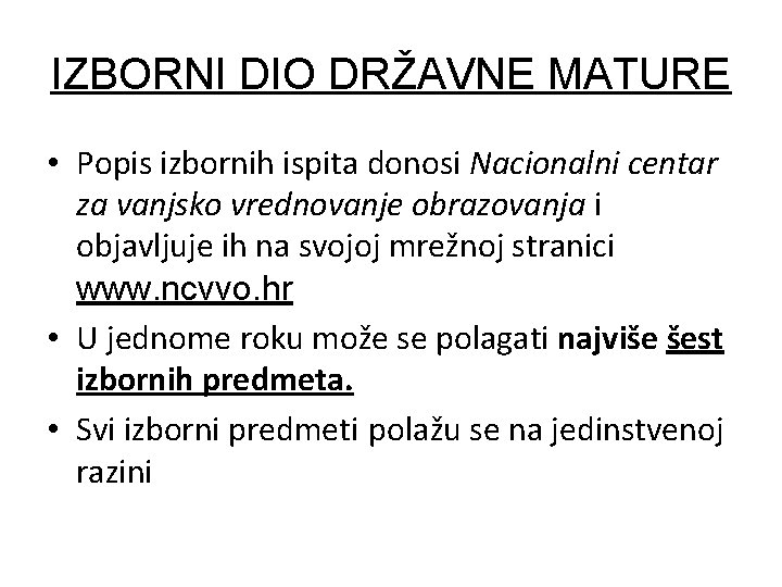 IZBORNI DIO DRŽAVNE MATURE • Popis izbornih ispita donosi Nacionalni centar za vanjsko vrednovanje