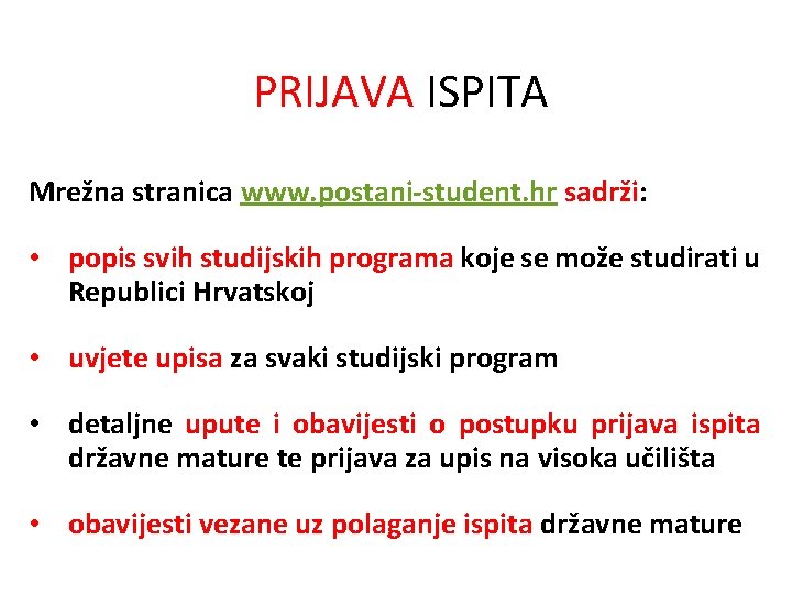 PRIJAVA ISPITA Mrežna stranica www. postani-student. hr sadrži: • popis svih studijskih programa koje