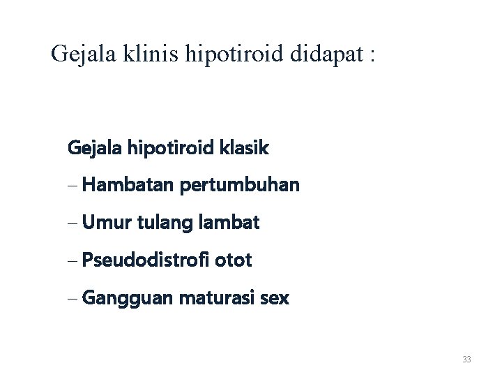Gejala klinis hipotiroid didapat : Gejala hipotiroid klasik – Hambatan pertumbuhan – Umur tulang