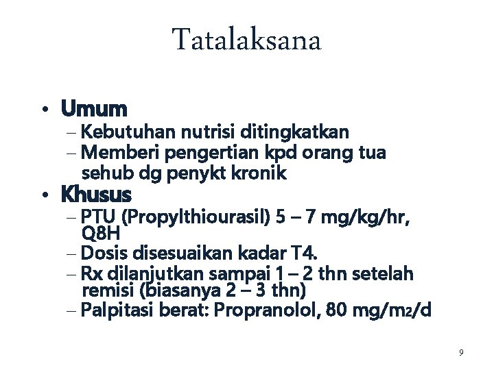 Tatalaksana • Umum – Kebutuhan nutrisi ditingkatkan – Memberi pengertian kpd orang tua sehub