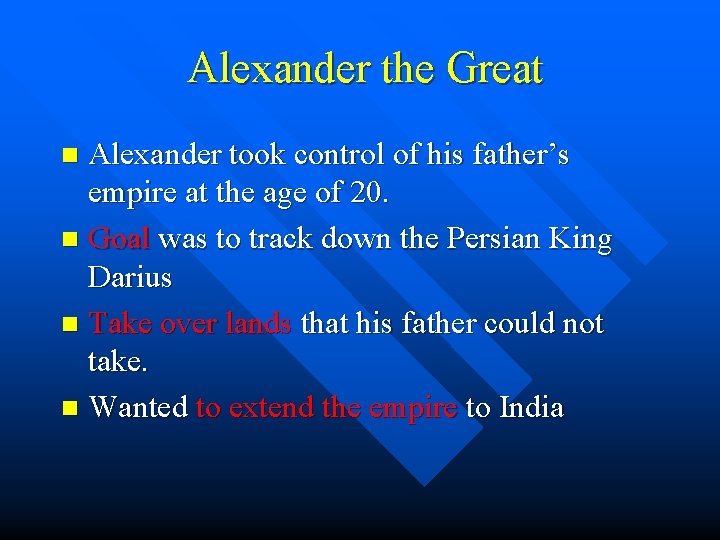 Alexander the Great Alexander took control of his father’s empire at the age of