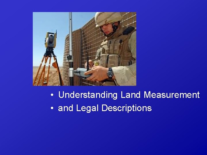  • Understanding Land Measurement • and Legal Descriptions 