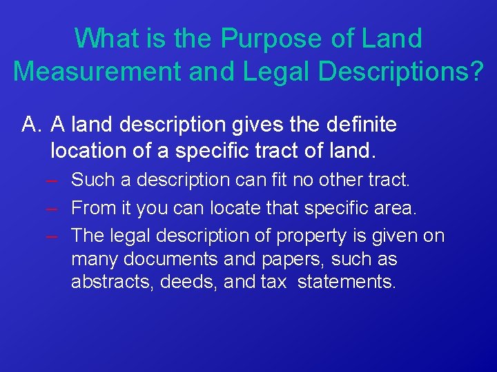 What is the Purpose of Land Measurement and Legal Descriptions? A. A land description
