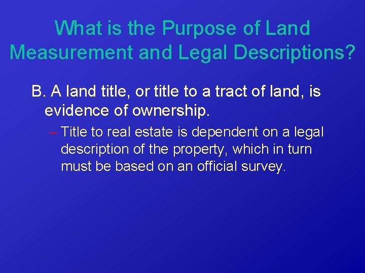 What is the Purpose of Land Measurement and Legal Descriptions? B. A land title,