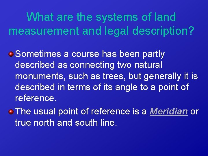What are the systems of land measurement and legal description? Sometimes a course has