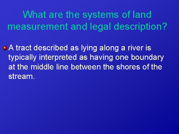What are the systems of land measurement and legal description? A tract described as