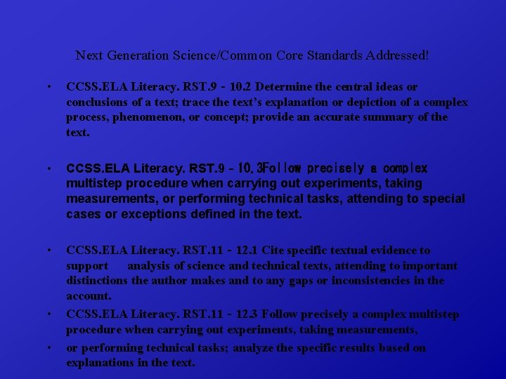 Next Generation Science/Common Core Standards Addressed! • CCSS. ELA Literacy. RST. 9‐ 10. 2