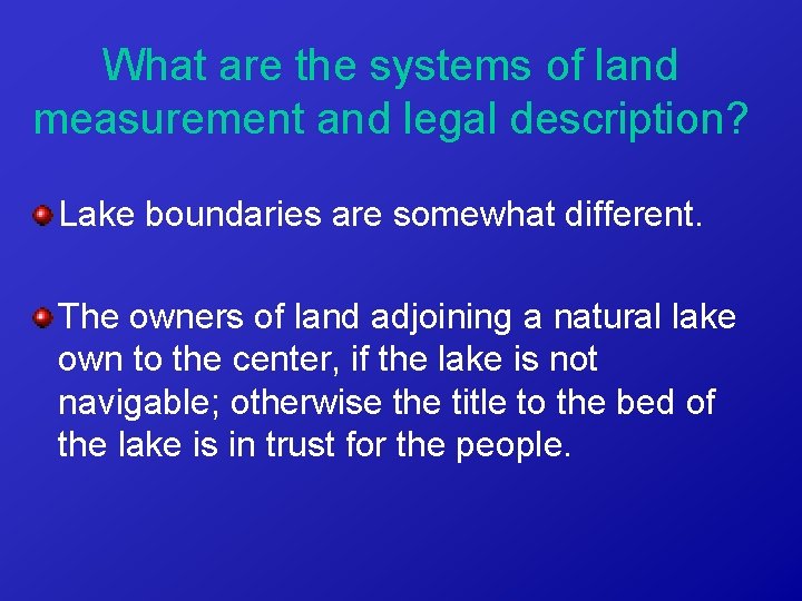 What are the systems of land measurement and legal description? Lake boundaries are somewhat