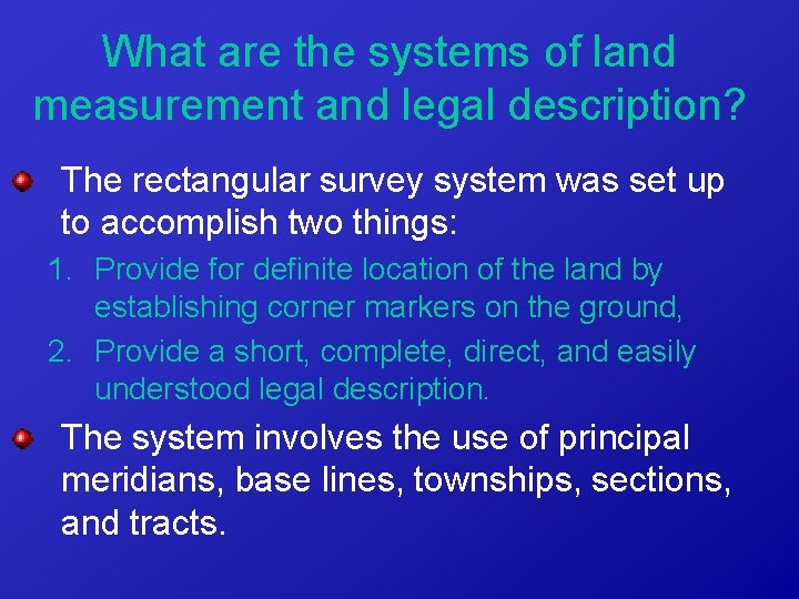 What are the systems of land measurement and legal description? The rectangular survey system