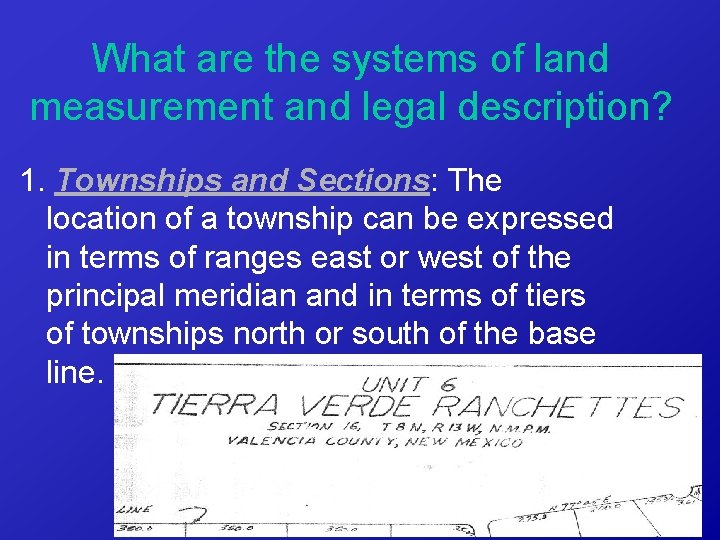 What are the systems of land measurement and legal description? 1. Townships and Sections: