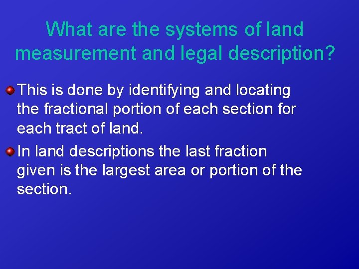 What are the systems of land measurement and legal description? This is done by