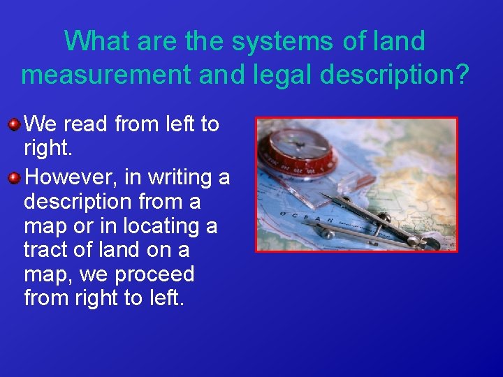 What are the systems of land measurement and legal description? We read from left