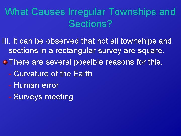 What Causes Irregular Townships and Sections? III. It can be observed that not all