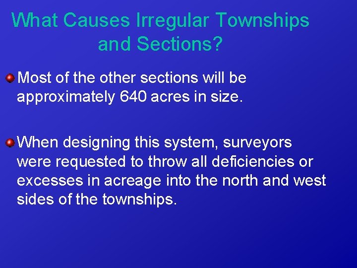 What Causes Irregular Townships and Sections? Most of the other sections will be approximately