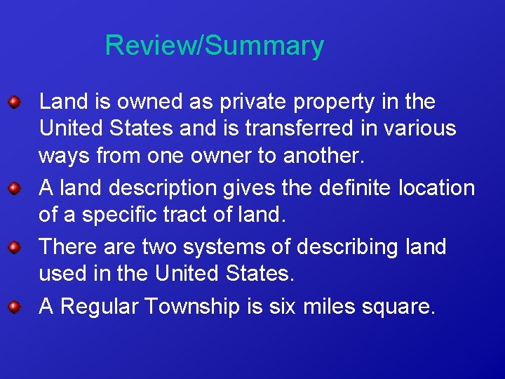 Review/Summary Land is owned as private property in the United States and is transferred