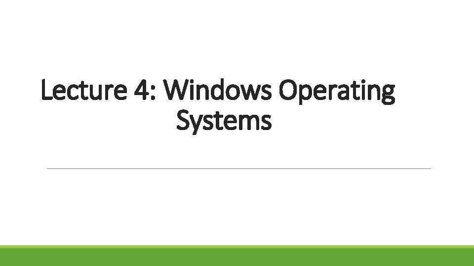 Lecture 4: Windows Operating Systems 