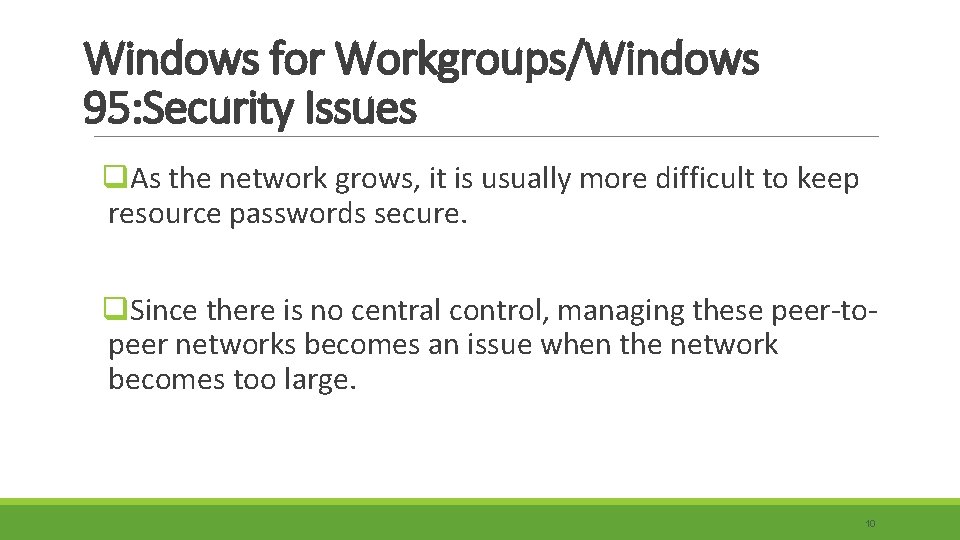 Windows for Workgroups/Windows 95: Security Issues q. As the network grows, it is usually