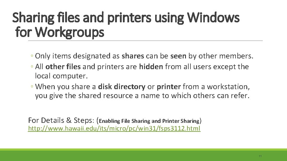 Sharing files and printers using Windows for Workgroups ◦ Only items designated as shares