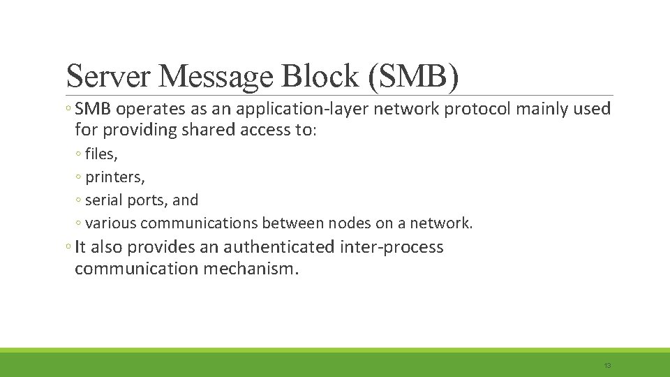 Server Message Block (SMB) ◦ SMB operates as an application-layer network protocol mainly used