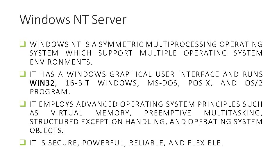 Windows NT Server q WINDOWS NT IS A SYMMETRIC MULTIPROCESSING OPERATING SYSTEM WHICH SUPPORT