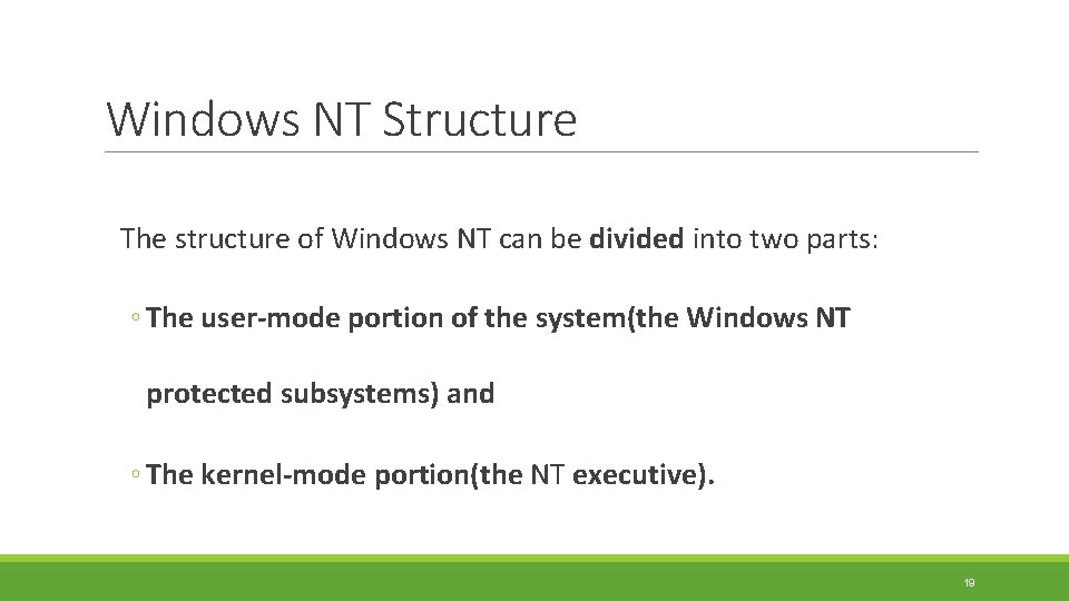 Windows NT Structure The structure of Windows NT can be divided into two parts: