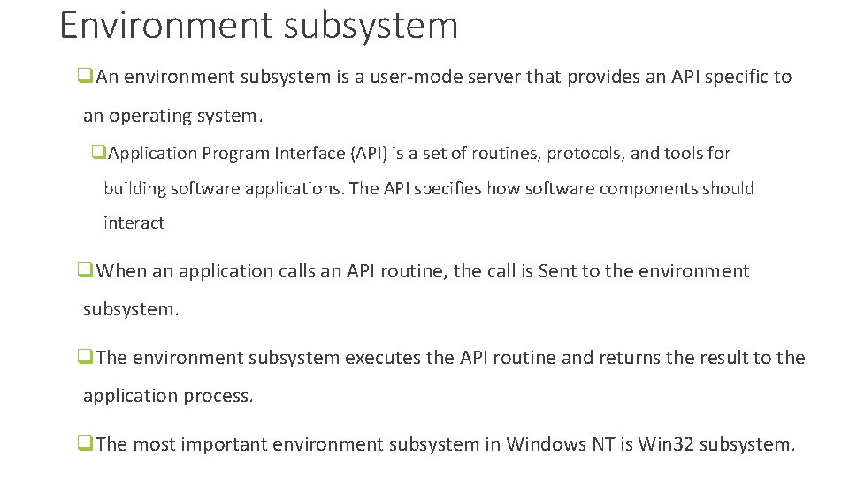 Environment subsystem q. An environment subsystem is a user-mode server that provides an API