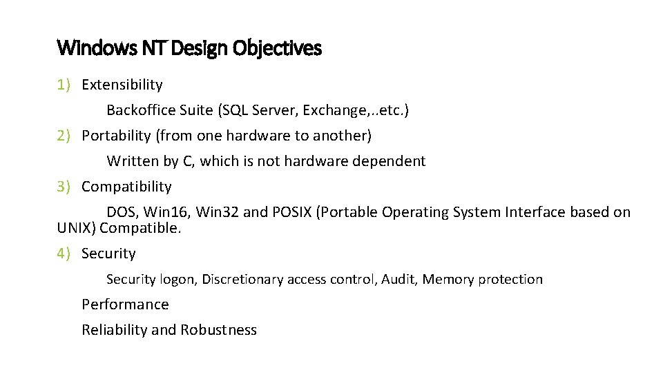 Windows NT Design Objectives 1) Extensibility Backoffice Suite (SQL Server, Exchange, . . etc.