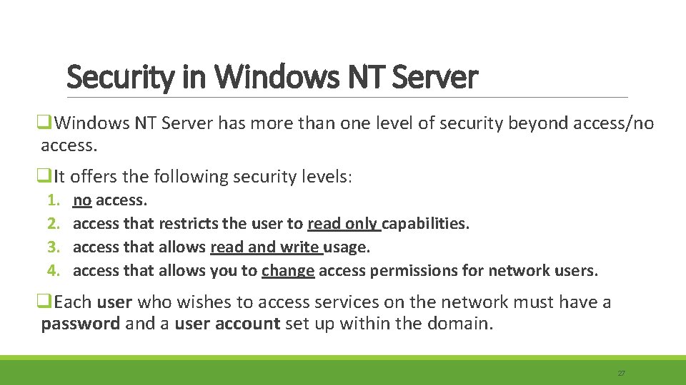 Security in Windows NT Server q. Windows NT Server has more than one level