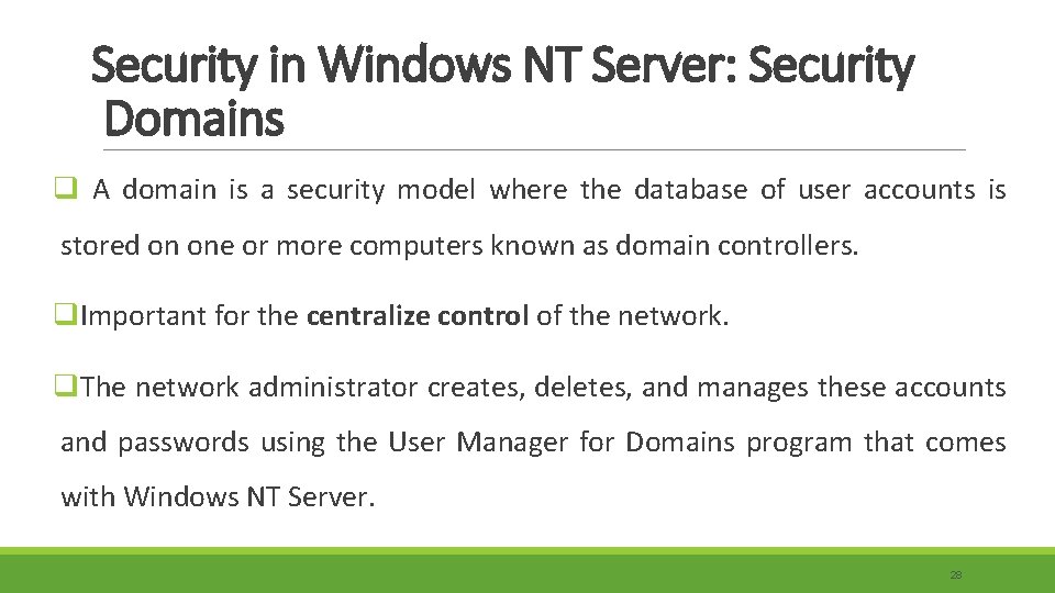 Security in Windows NT Server: Security Domains q A domain is a security model